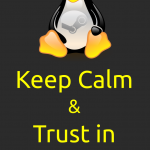 Keep Calm & trust in Linux & Valve